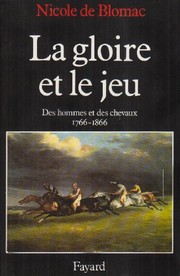 La gloire et le jeu : des hommes et des chevaux (1766-1866) /