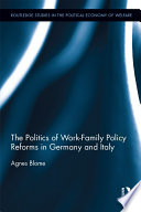 The politics of work-family policy reforms in Germany and Italy /
