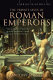 A brief history of the private lives of the Roman emperors /