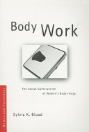 Body work : the social construction of women's body image /