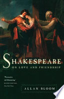 Shakespeare on love and friendship /