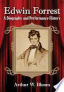 Edwin Forrest : a biography and performance history /