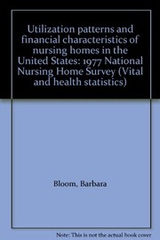 Utilization patterns and financial characteristics of nursing homes in the United States : 1977 National Nursing Home Survey /