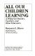 All our children learning : a primer for parents, teachers, and other educators /