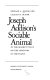 Joseph Addison's sociable animal : in the market place, on the hustings, in the pulpit /