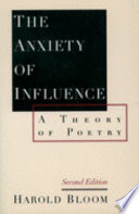 The anxiety of influence : a theory of poetry /