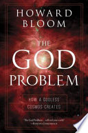 The God problem : how a godless cosmos creates /