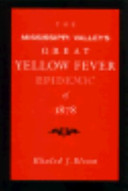 The Mississippi Valley's great yellow fever epidemic of 1878 /