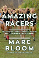 Amazing racers : the story of America's greatest running team and its revolutionary coach /