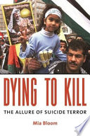 Dying to kill : the allure of suicide terror /