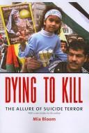 Dying to kill : the allure of suicide terror /
