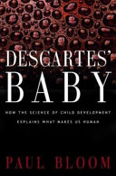 Descartes' baby : how the science of child development explains what makes us human /