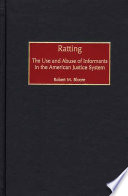 Ratting : the use and abuse of informants in the American justice system /