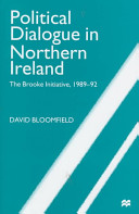 Political dialogue in Northern Ireland : the Brooke Initiative, 1989-92 /
