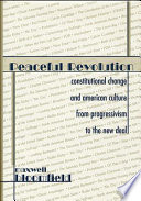 Peaceful revolution : constitutional change and American culture from Progressivism to the New Deal /