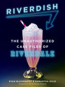 Riverdish : the unauthorized case files of Riverdale /
