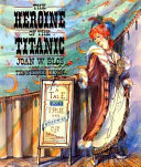 The heroine of the Titanic : a tale both true and otherwise of the life of Molly Brown /