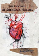 The progress of Sherlock Holmes /