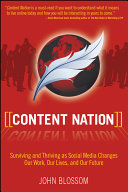 Content nation : surviving and thriving as social media changes our work, our lives, and our future /