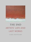 The end : artists' late and last works /