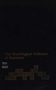 The Washington embrace of business /