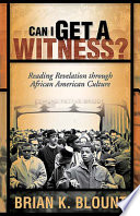 Can I get a witness? : reading Revelation through African American culture /