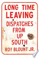 Long time leaving : dispatches from up South /