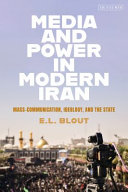 Media and power in modern Iran : mass-communication, ideology, and the state /