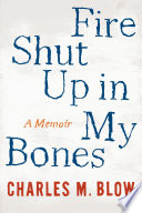 Fire shut up in my bones : a memoir /