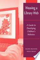 Weaving a library Web : a guide to developing children's websites /