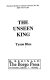 The unseen King /