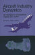 Aircraft industry dynamics : an analysis of competition, capital, and labor /