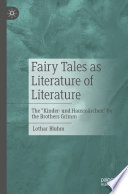 Fairy Tales as Literature of Literature : The "Kinder- und Hausmärchen" by the Brothers Grimm /