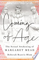 Coming of age : the sexual awakening of Margaret Mead /