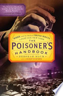 The poisoner's handbook : murder and the birth of forensic medicine in Jazz Age New York /