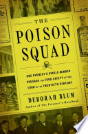 The poison squad : one chemist's single-minded crusade for food safety at the turn of the twentieth century /