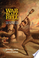 War is all hell : the nature of evil and the Civil War /