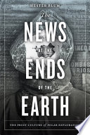 The news at the ends of the earth : the print culture of polar exploration /