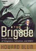 The brigade : an epic story of vengeance, salvation, and World War II /