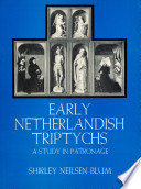 Early Netherlandish triptychs ; a study in patronage.