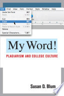 My word! : plagiarism and college culture /