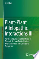 Plant-Plant Allelopathic Interactions III : Partitioning and Seedling Effects of Phenolic Acids as Related to their Physicochemical and Conditional Properties /