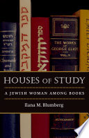 Houses of study : a Jewish woman among books /