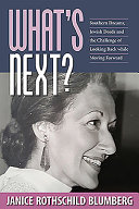 What's next? : southern dreams, Jewish deeds and the challenge of looking back while moving forward /