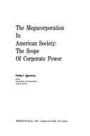 The megacorporation in American society : the scope of corporate power /