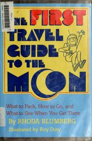 The first travel guide to the Moon : what to pack, how to go, and what to see when you get there /
