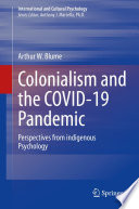 Colonialism and the COVID-19 Pandemic : Perspectives from indigenous Psychology /