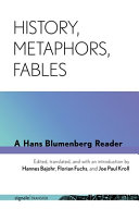 History, metaphors, fables : a Hans Blumenberg reader /