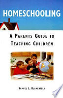 Homeschooling : a parents guide to teaching children /