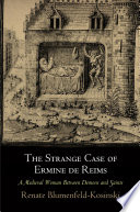 The strange case of Ermine de Reims : a medieval woman between demons and saints /